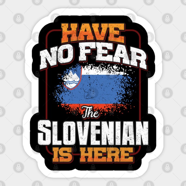 Slovenian Flag  Have No Fear The Slovenian Is Here - Gift for Slovenian From Slovenia Sticker by Country Flags